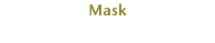 Mask
