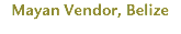 Mayan Vendor, Belize